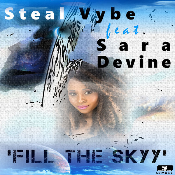 Steal Vybe feat. Sara Devine - Fill The Skyy / Steal Vybe