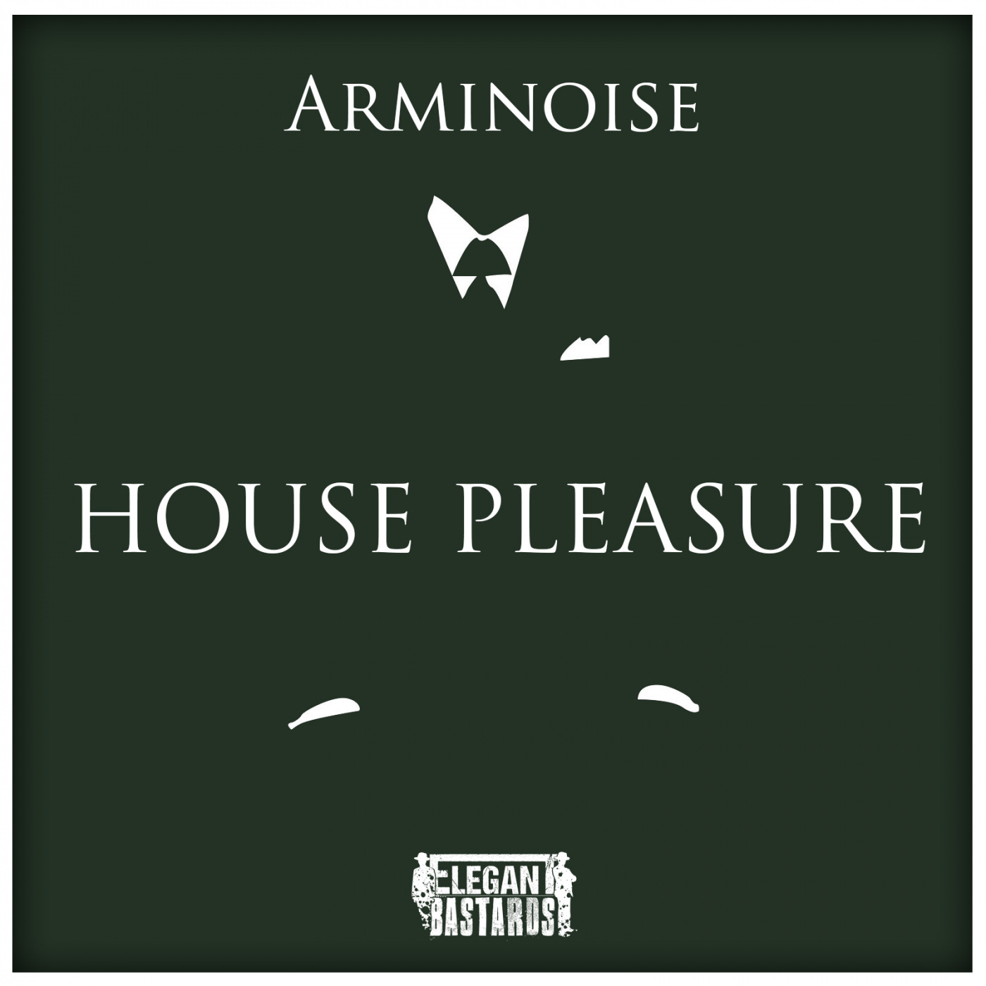 Arminoise - House Pleasure / Elegant Bastards