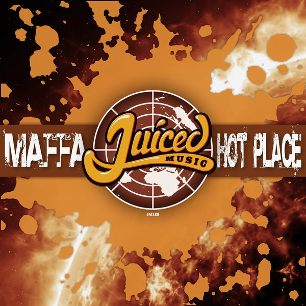 Maffa - Hot Place / Juiced Music