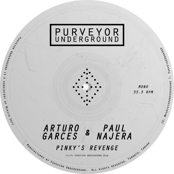Arturo Garces & Paul Najera - Pinky's Revenge / Purveyor Underground