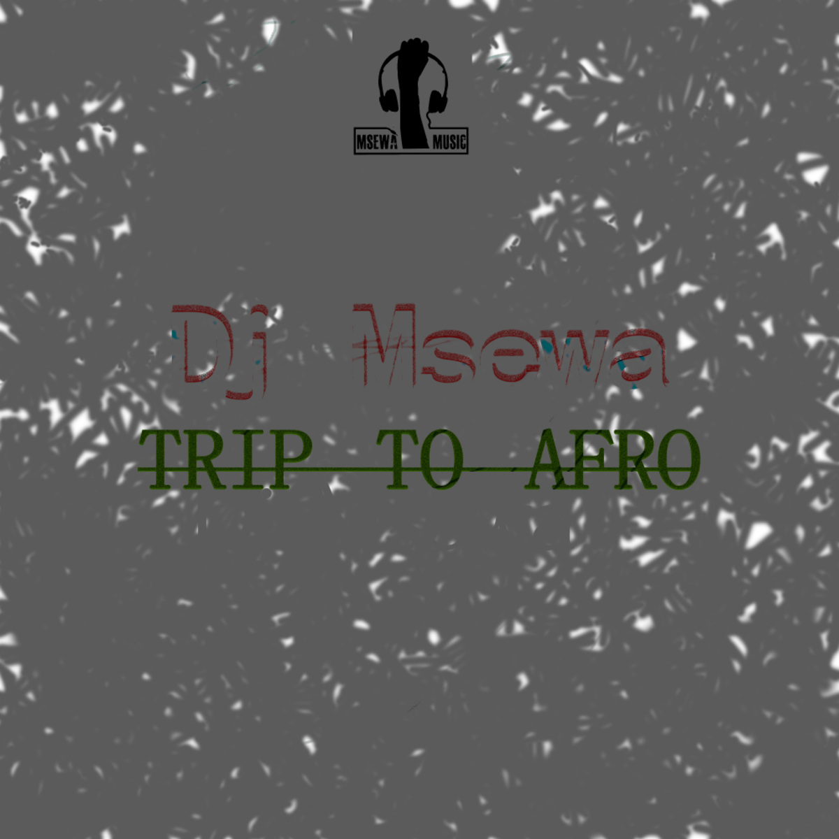 Dj Msewa - Trip To Afro / Msewa Music