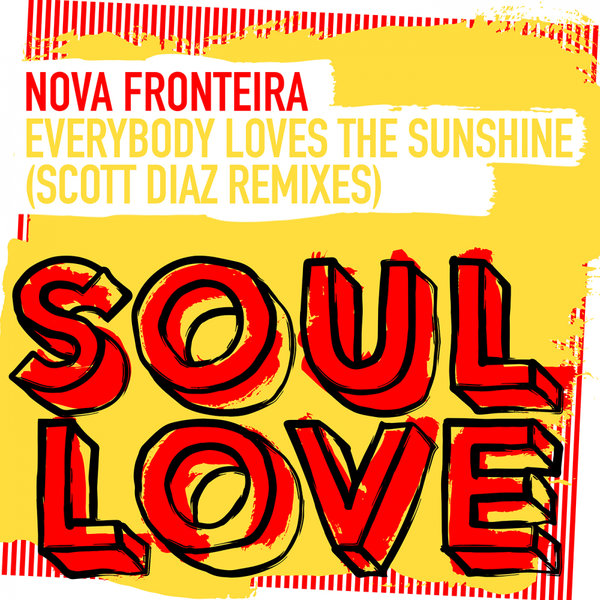 Nova Fronteira - Everybody Loves The Sunshine (Scott Diaz Remixes) / Soul Love