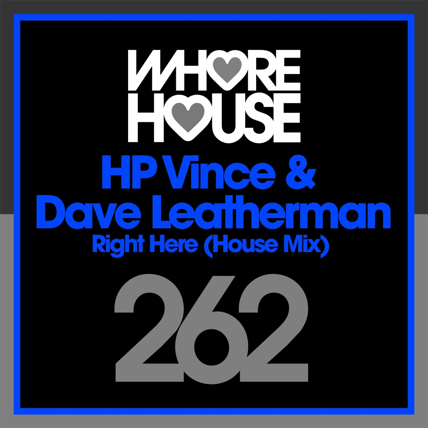 HP Vince & Dave Leatherman - Right Here (House Mix) / Whore House Recordings