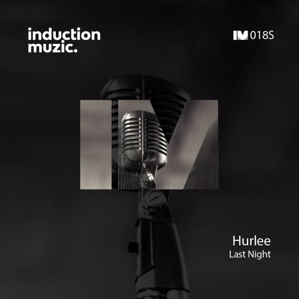 Hurlee - Last Night / Induction Muzic