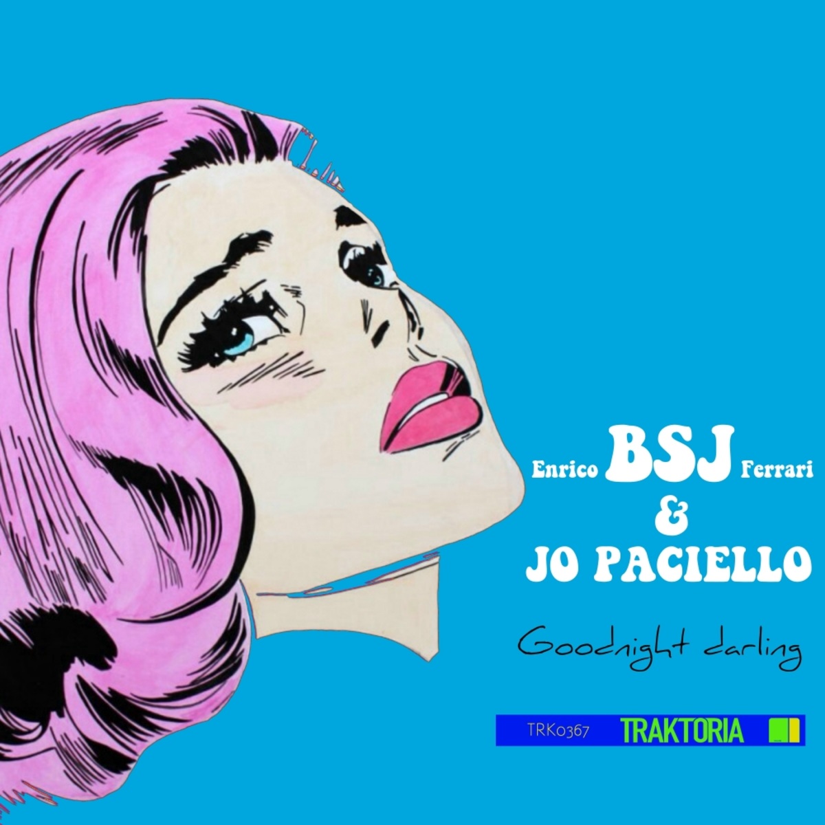 Enrico BSJ Ferrari & Jo Paciello - Goodnight Darling / Traktoria