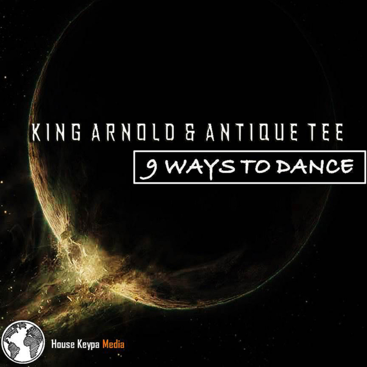 King Arnold & AntiQue Tee - 9 Ways To Dance / House Keypa Studios