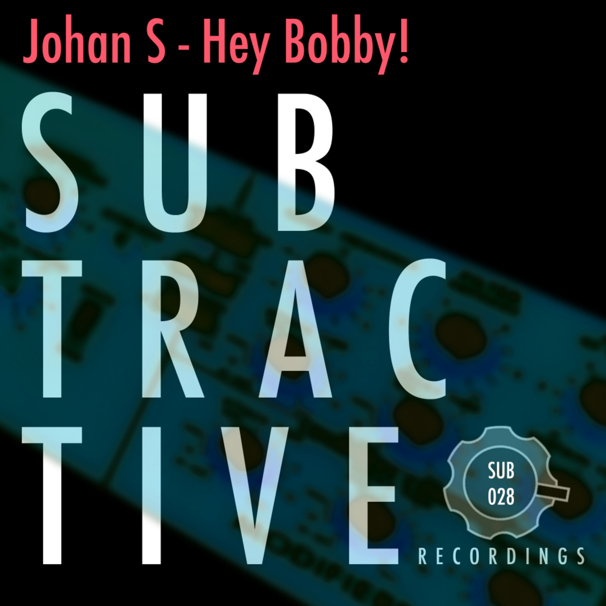 Johan S - Hey Bobby! / Subtractive Recordings