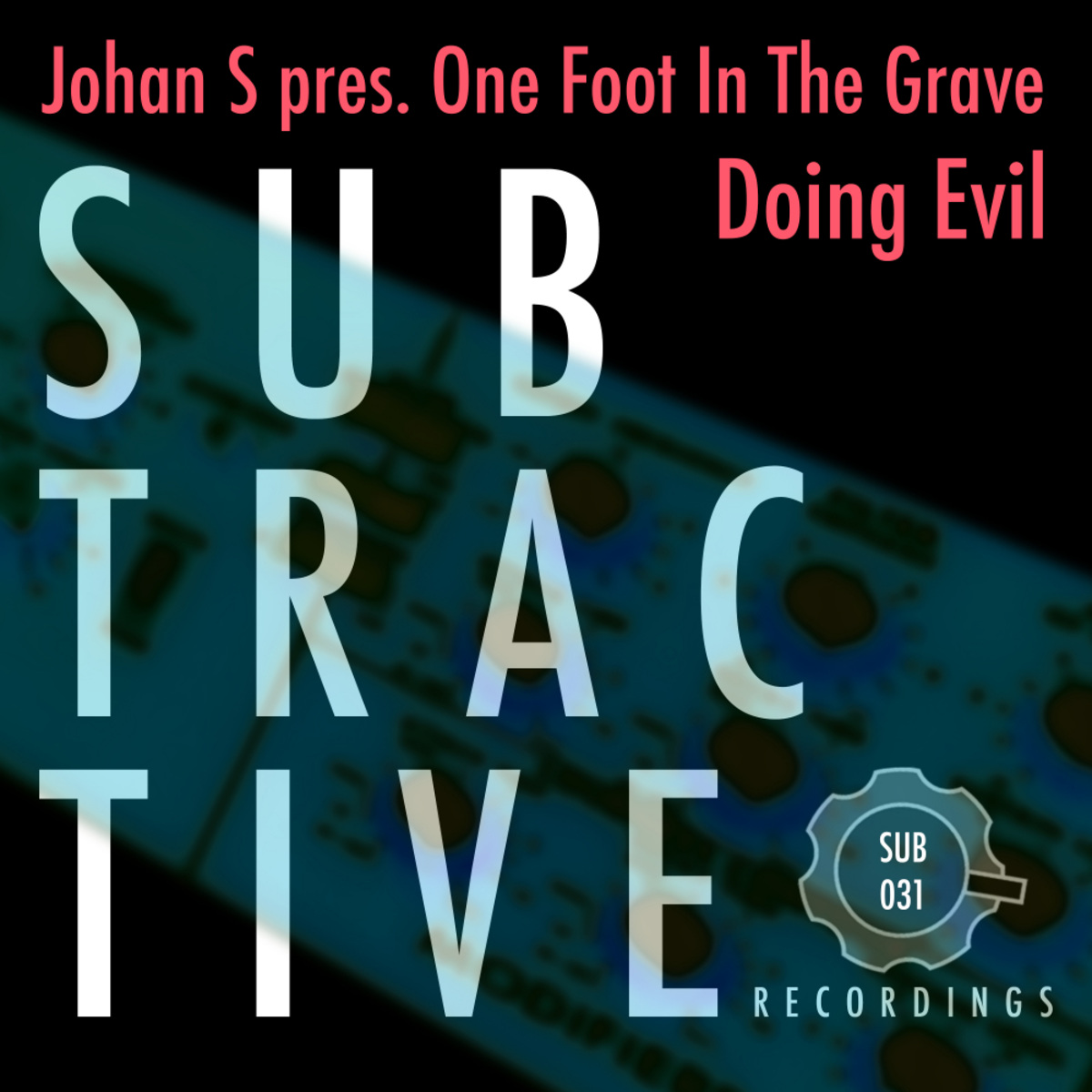 Johan S pres. One Foot in the Grave - Doing Evil / Subtractive Recordings