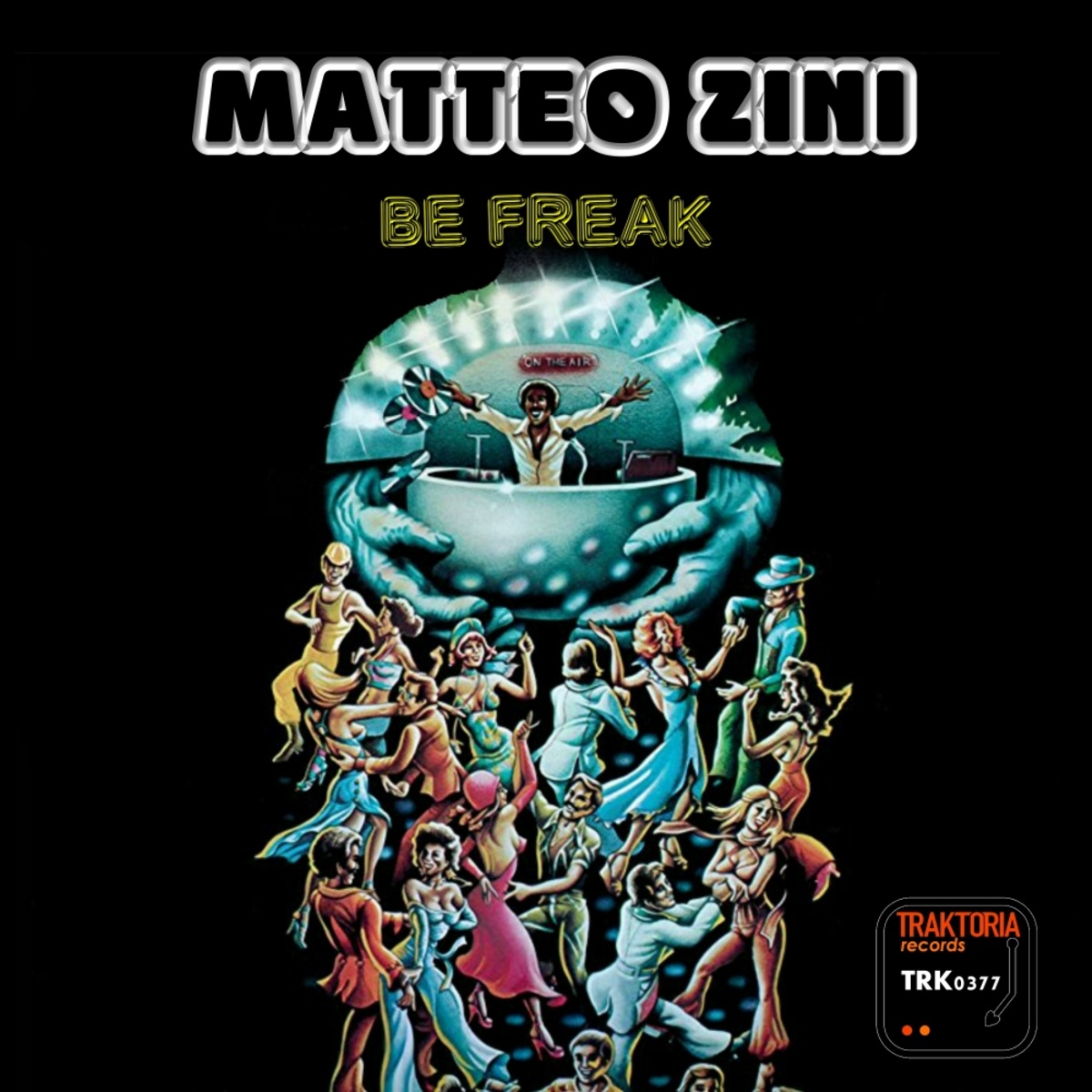 Matteo Zini - Be Freak / Traktoria