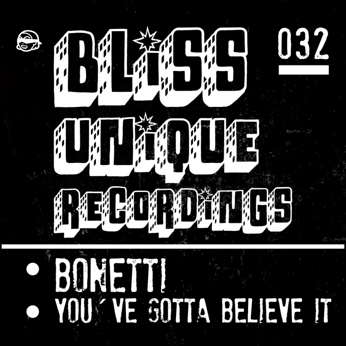 Bonetti - You've Gotta Believe It / Bliss Unique Recordings