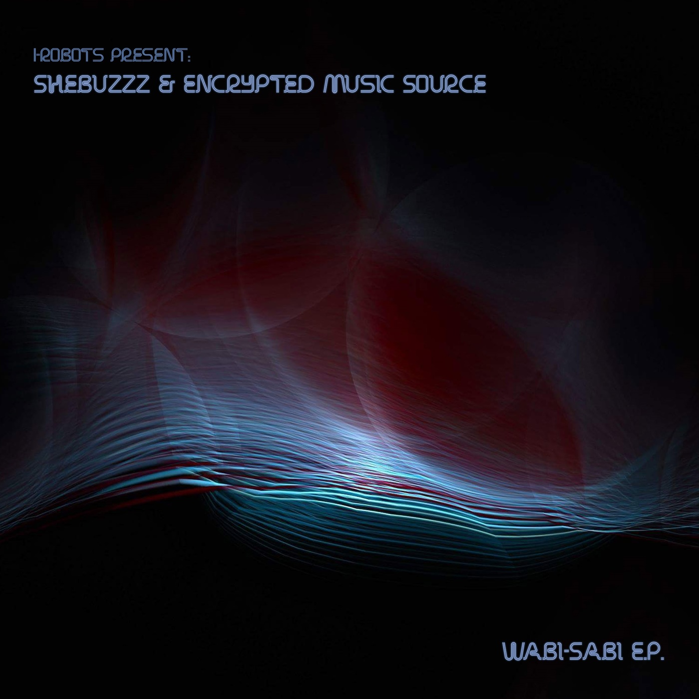 I-Robots present: Shebuzzz & Encrypted Music Source - Wabi-Sabi E.P. / OPILEC MUSIC