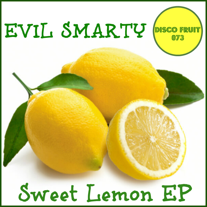 Evil Smarty - Sweet Lemon EP / Disco Fruit