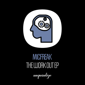 MicFreak - The Workout EP / Unquantize
