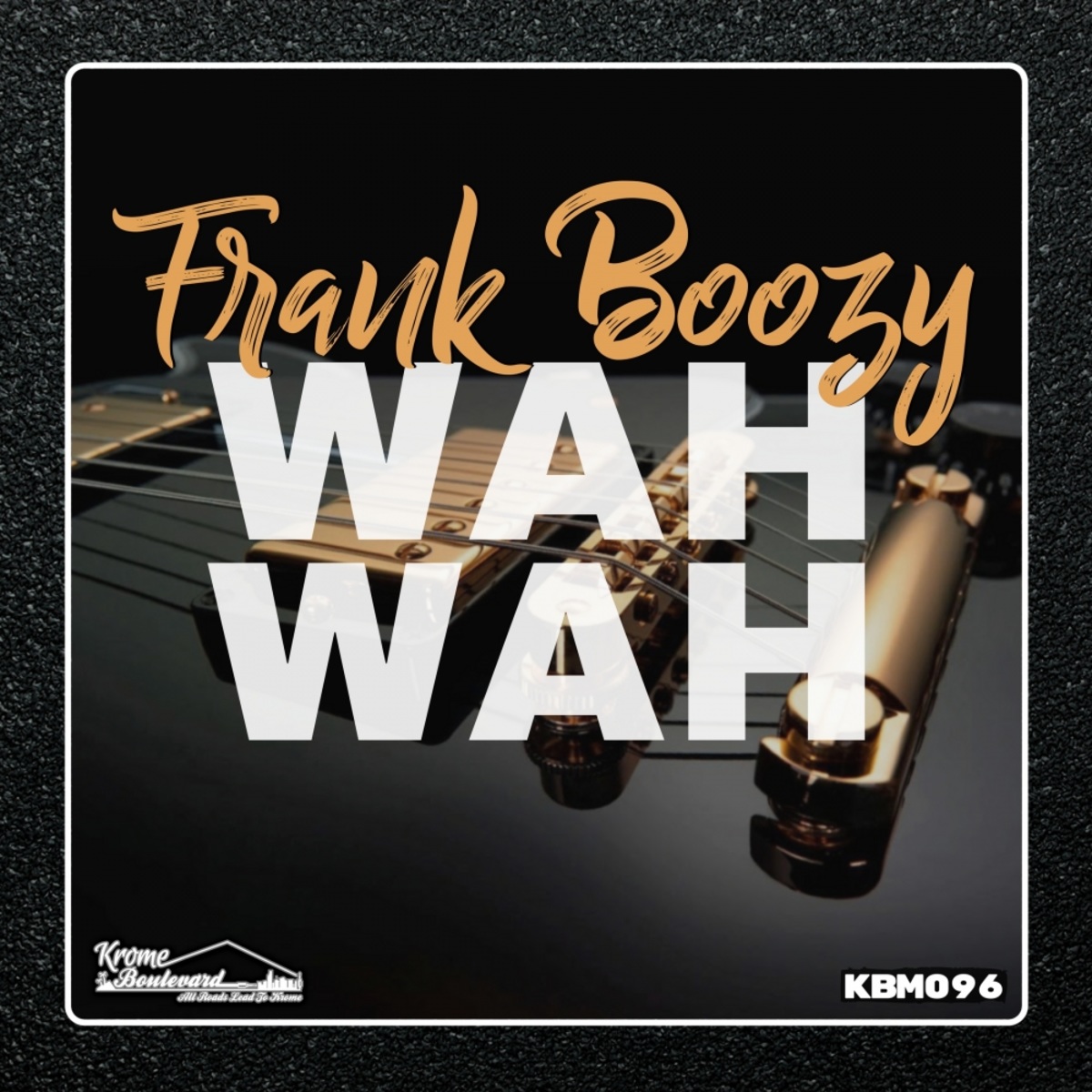 Frank Boozy - Wah Wah / Krome Boulevard Music