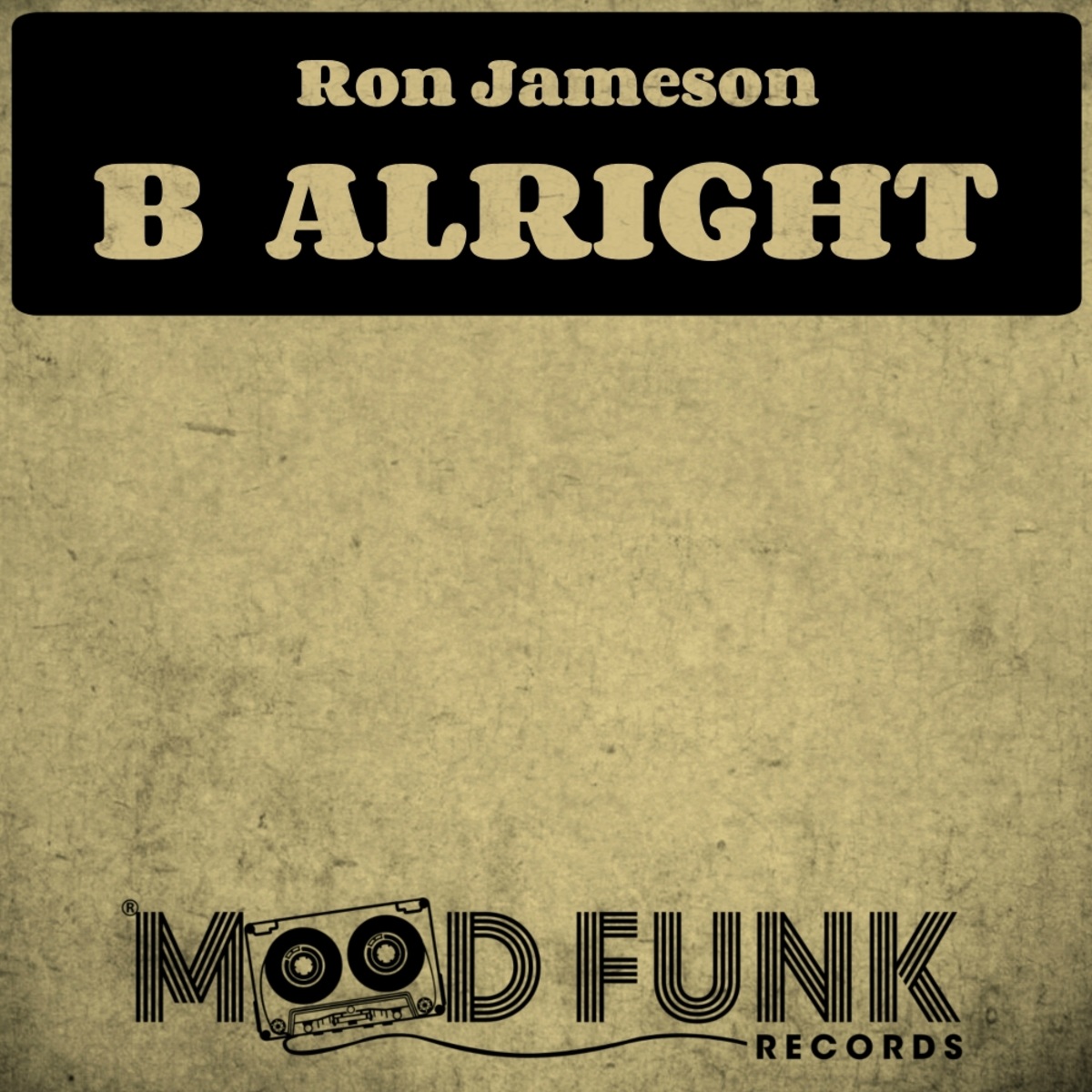 Ron Jameson - B Alright / Mood Funk Records