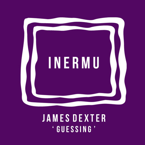 James Dexter - Guessing / Inermu