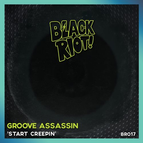 Groove Assasin - Start Creepin / Black Riot