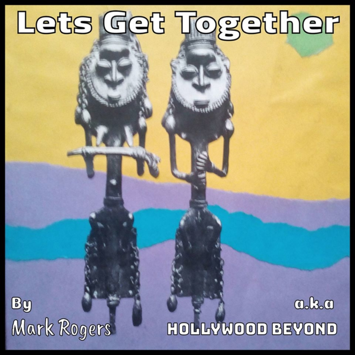 Mark Rogers aka Hollywood Beyond - Let's Get Together / BANGin Records