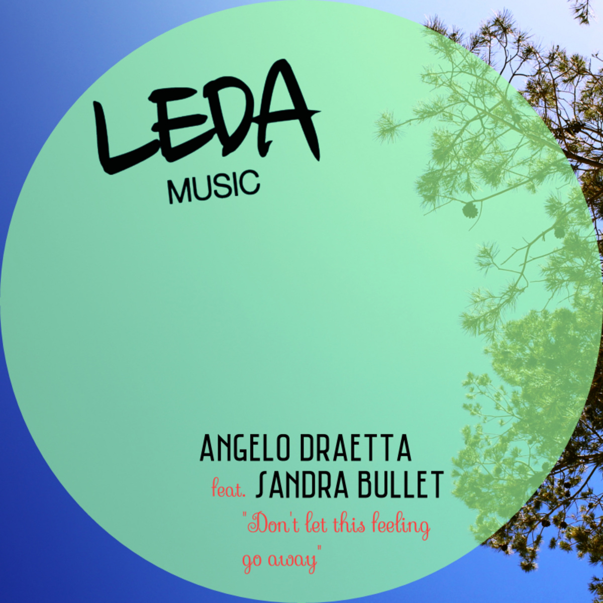Angelo Draetta ft Sandra Bullet - Don't Let This Feeling Go Away / Leda Music