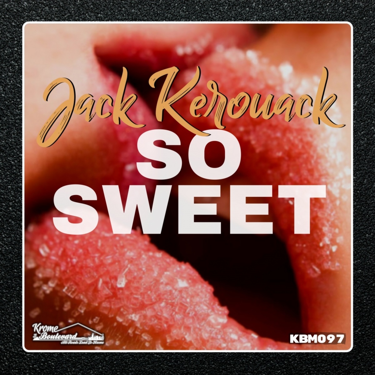 Jack Kerouak - So Sweet / Krome Boulevard Music