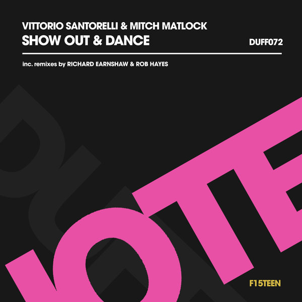 Vittorio Santorelli & Mitch Matlock - Show Out & Dance / Duffnote