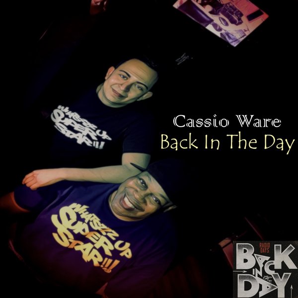 Cassio Ware - Back In The Day / Whatszzz Up Super Star!!!