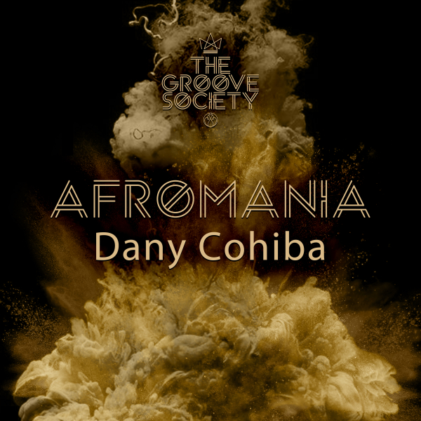 Dany Cohiba - Afromania / The Groove Society