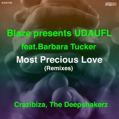 Blaze presents UDAUFL feat Barbara Tucker - Most Precious Love (2018 Remixes) / King Street Sounds