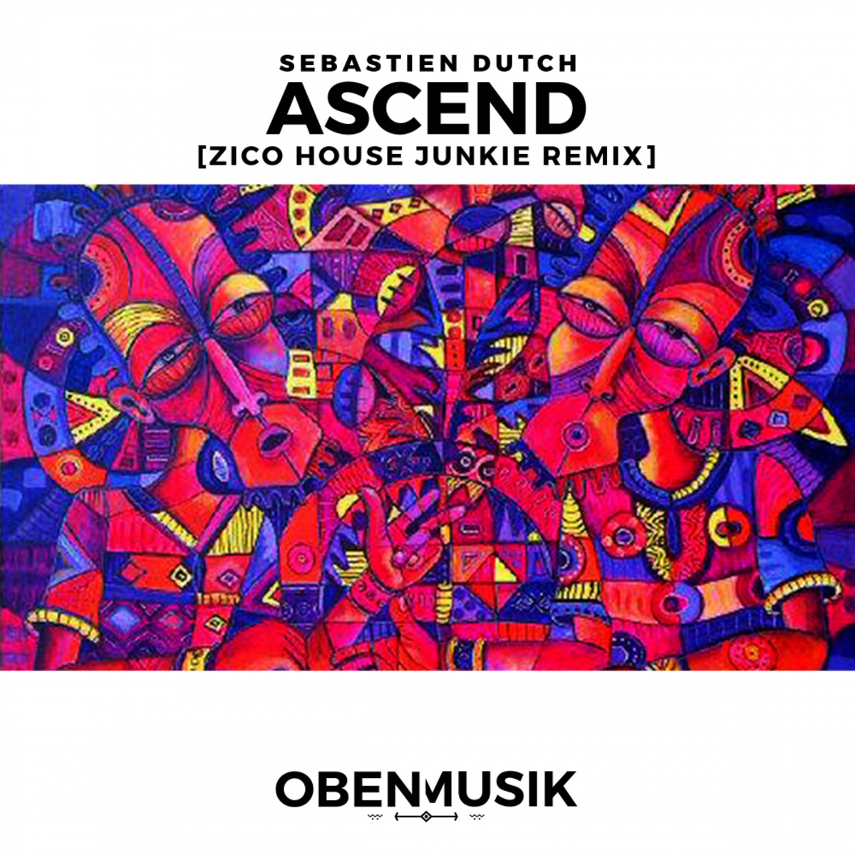 Sebastien Dutch - Ascend (Zico House Junkie Remix) / Obenmusik