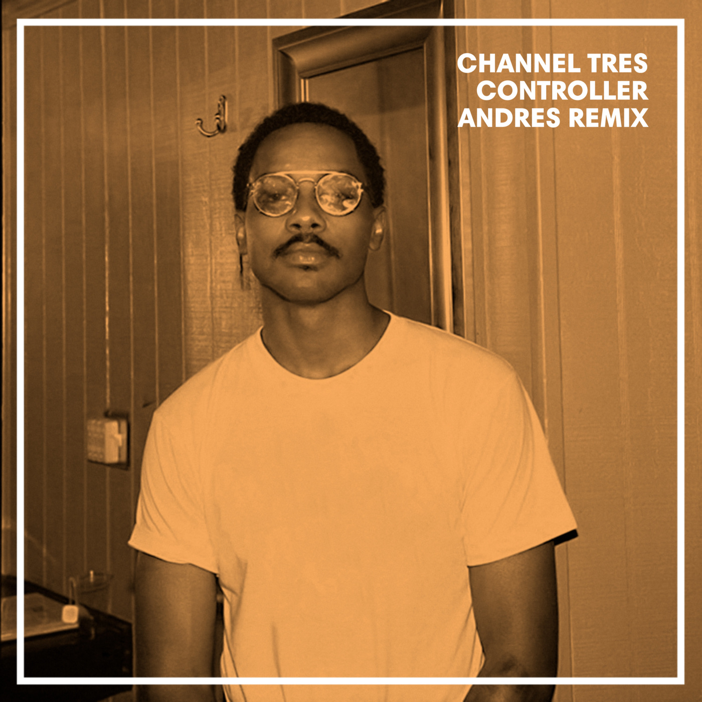 Channel Tres - Controller (Andrés Remix) / GODMODE