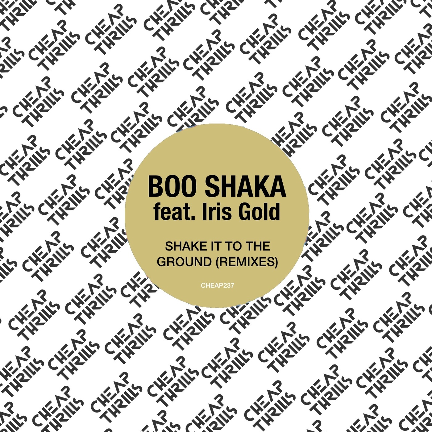 BOO SHAKA ft Iris Gold - Shake It to the Ground (Remixes) / Cheap Thrills