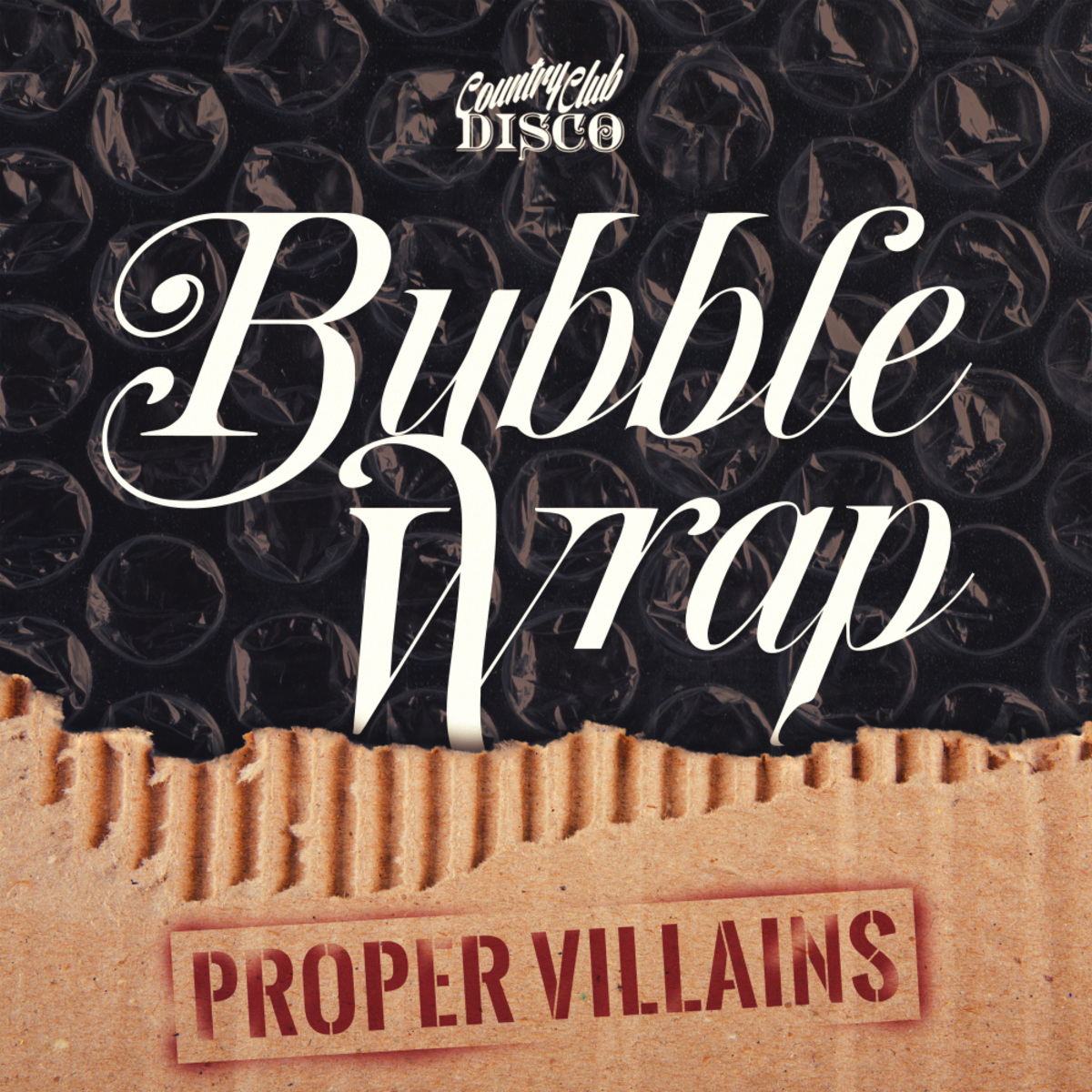 Proper Villains - Bubble Wrap EP / Country Club Disco