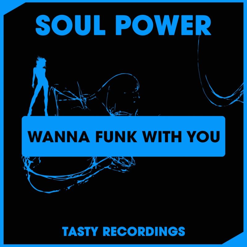 Soul Power - Wanna Funk With You / Tasty Recordings Digital