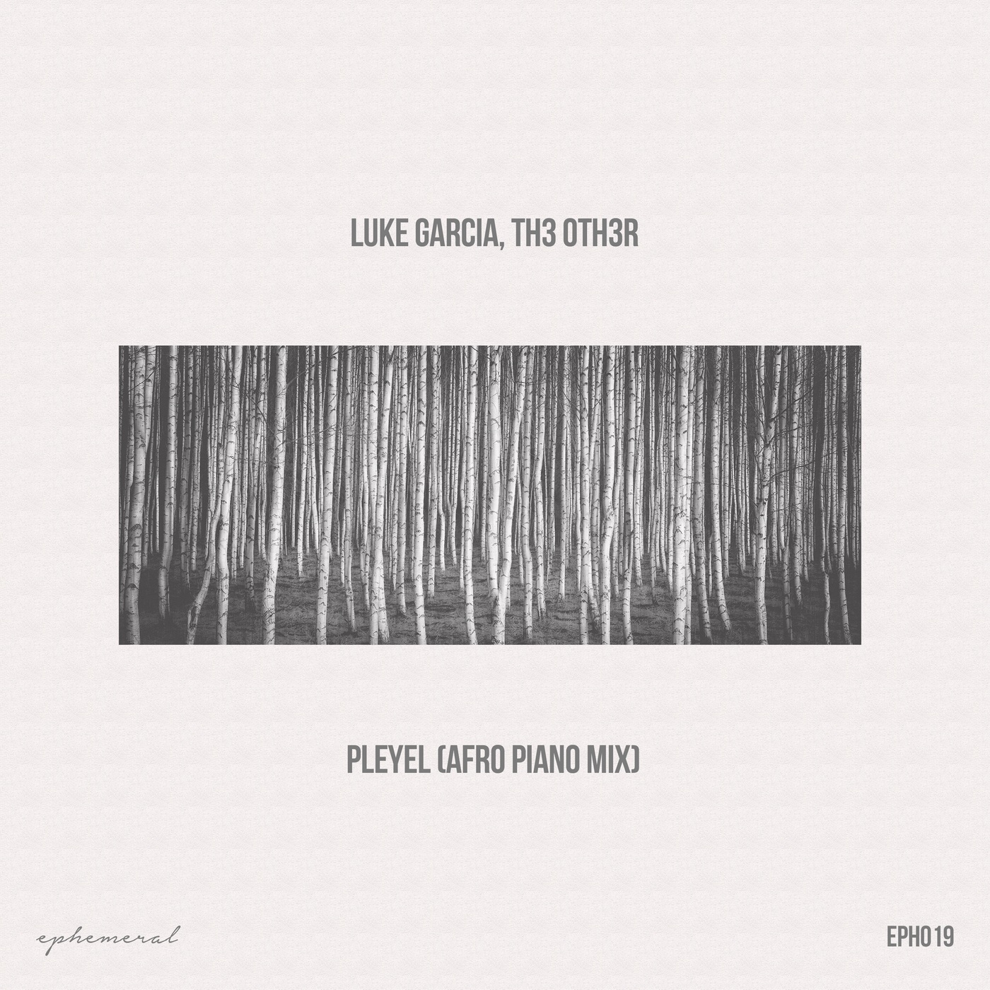 Luke Garcia & Th3 Oth3r - Pleyel (Afro Piano Edit) / Ephemeral