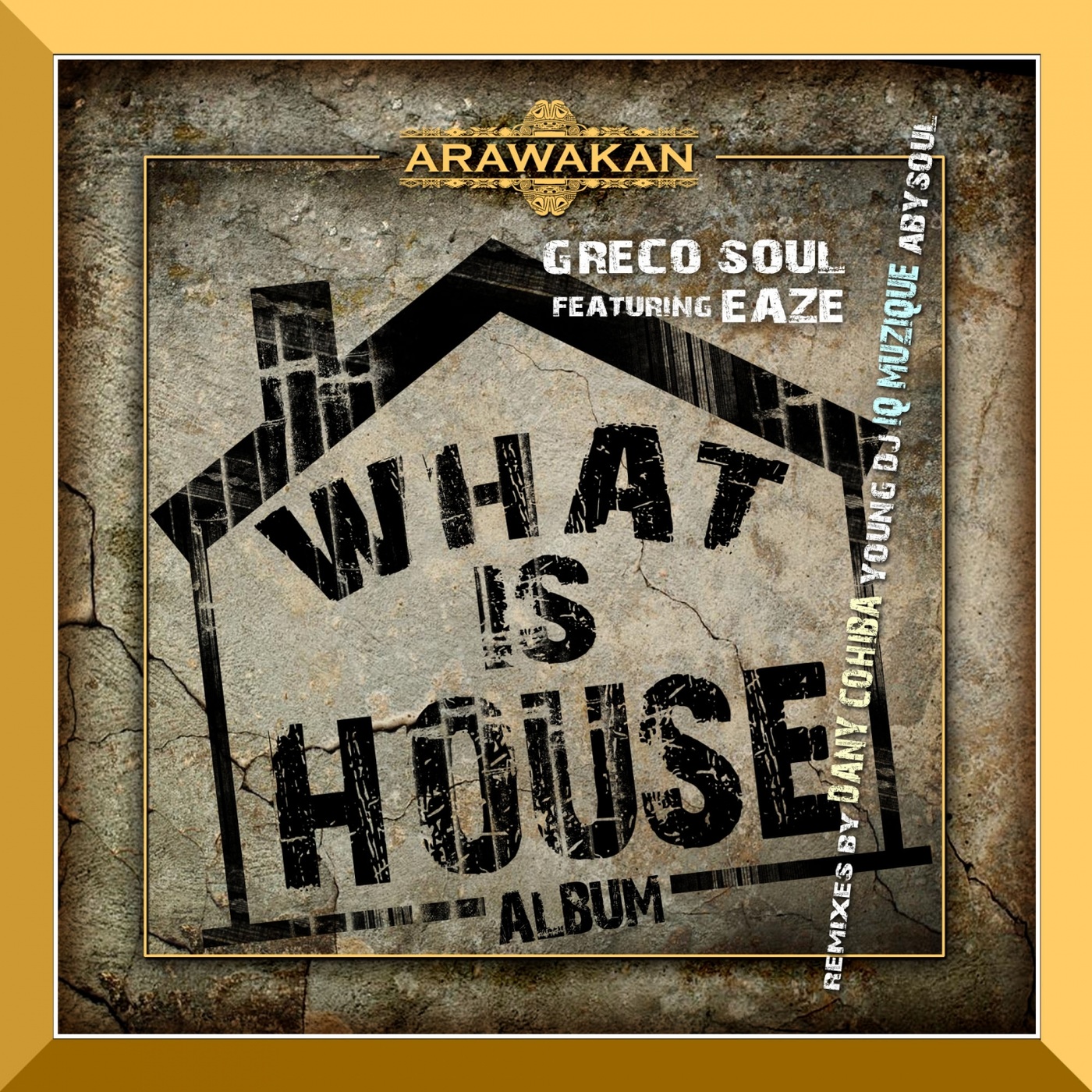 Greco Soul ft Eaze - What is House / Arawakan