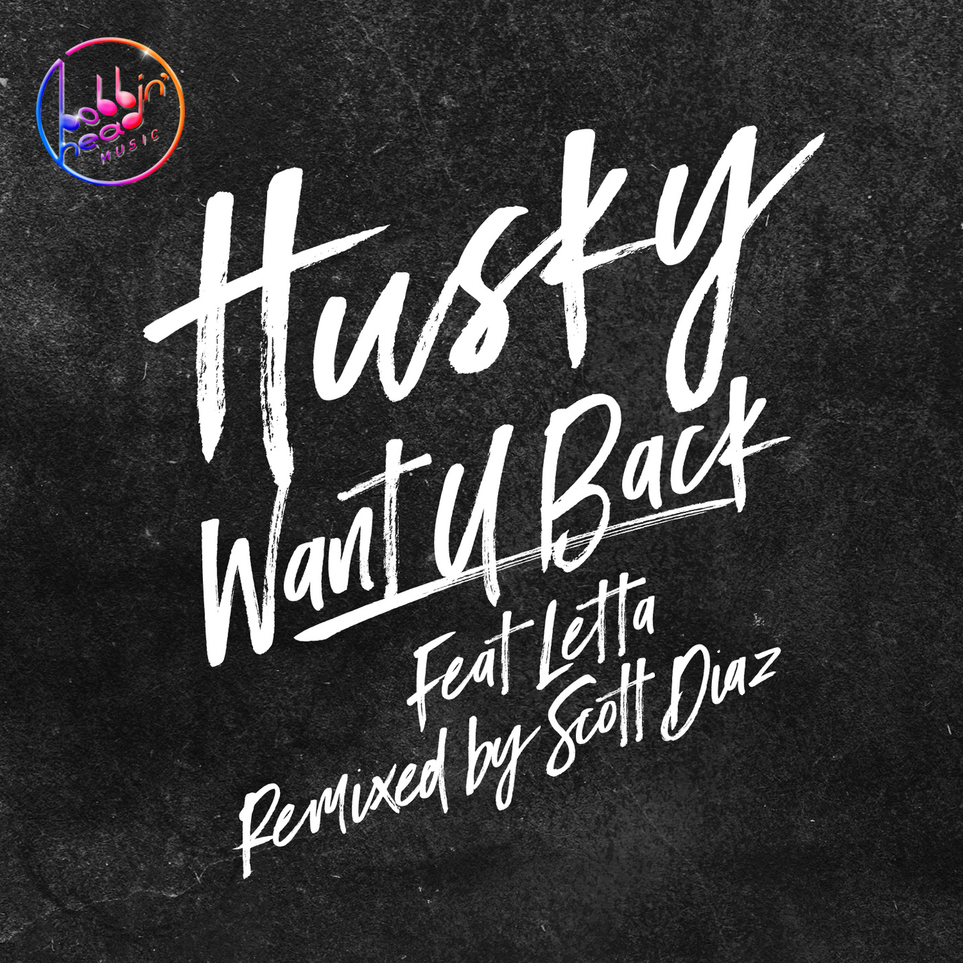 Husky ft Letta - Want U Back / Bobbin Head Music