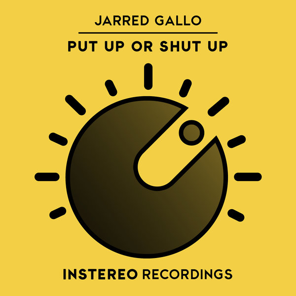 Jarred Gallo - Put Up Or Shut Up / InStereo Recordings