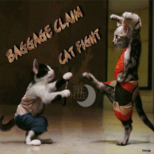 Baggage Claim - Cat Fight / True House LA