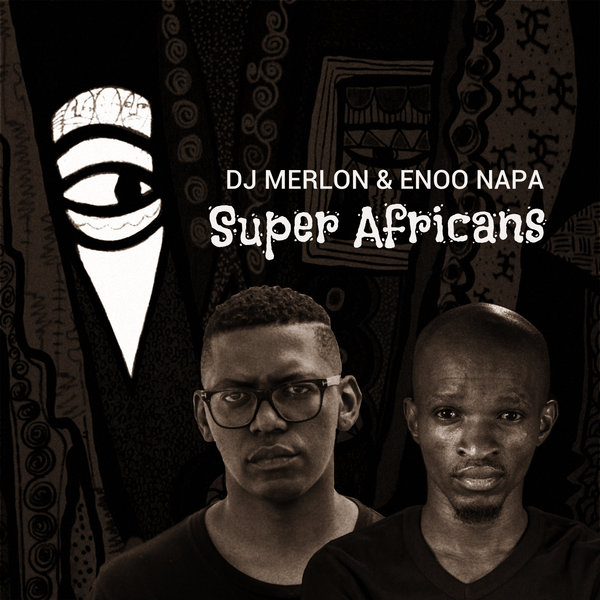 DJ Merlon & Enoo Napa - Super Africans / MoBlack Records