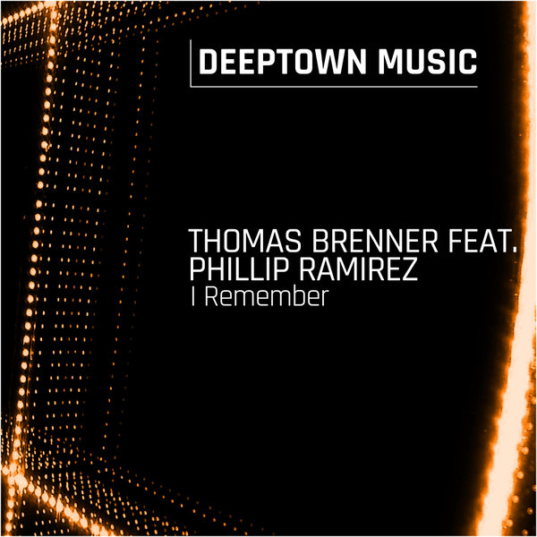 Thomas Brenner feat. Phillip Ramirez - I Remember / Deeptown Music