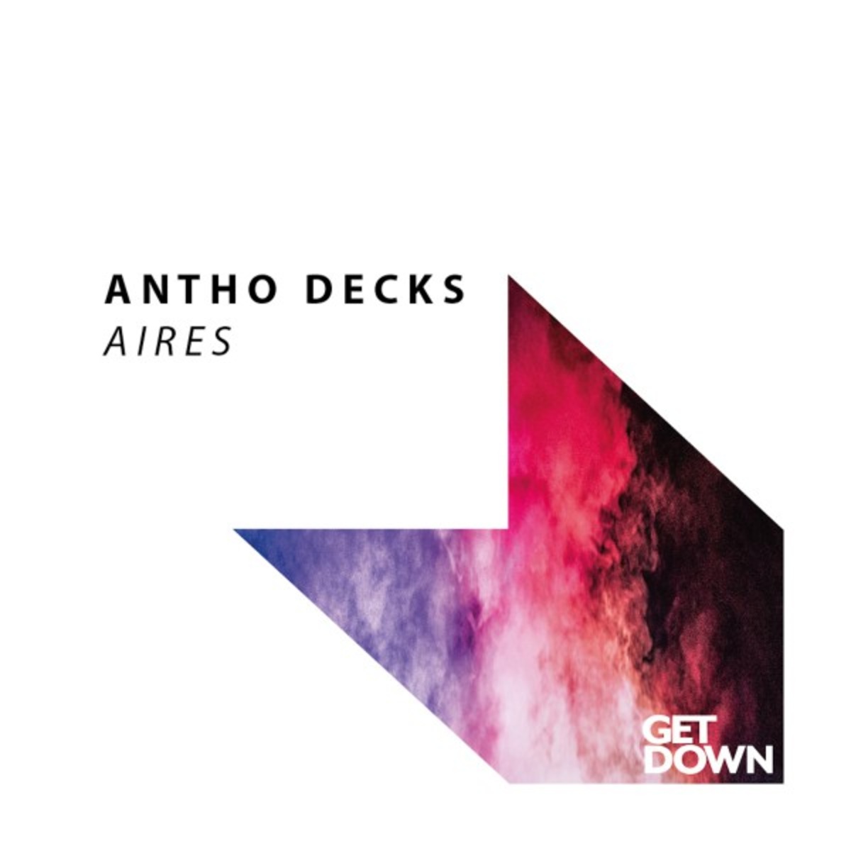 Antho Decks - Aires / Get Down Recordings