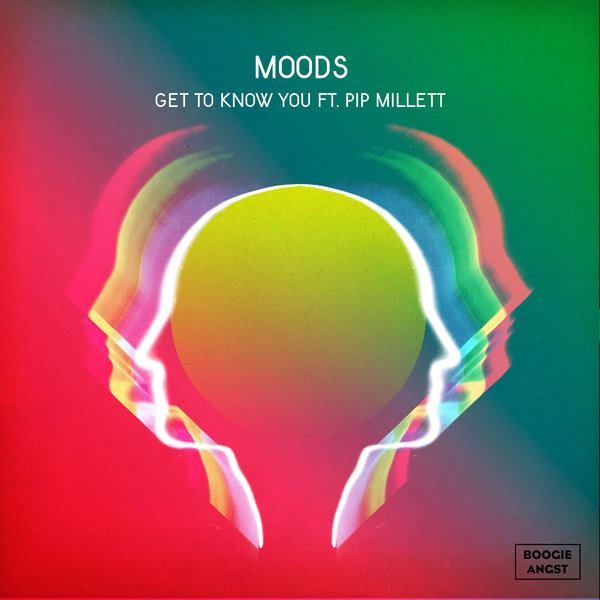 Moods feat. Pip Millett - Get To Know You / Boogie Angst