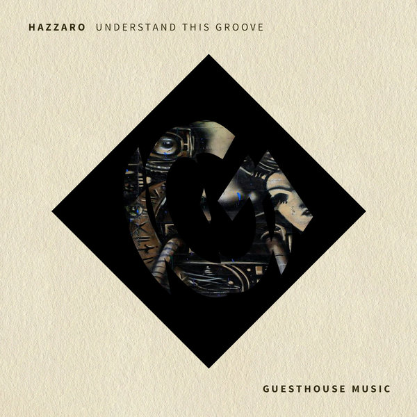 Hazzaro - Understand This Groove / Guesthouse