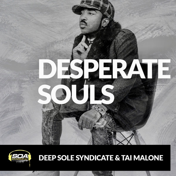 Deep Sole Syndicate & Tai Malone - Desperate Souls / Sounds Of Ali