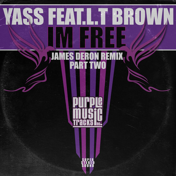 Yass feat.L.T Brown - Im Free (James Deron Remix Part Two) / Purple Tracks