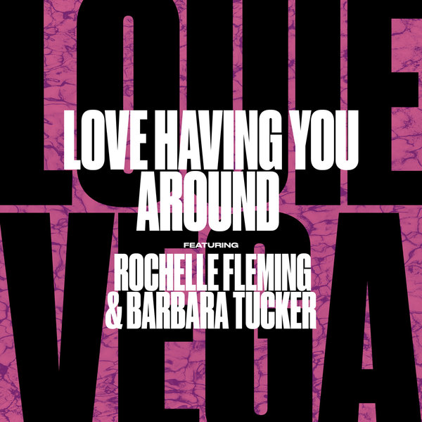 Louie Vega - Love Having You Around Ft Rochelle Fleming & Barbara Tucker / Nervous