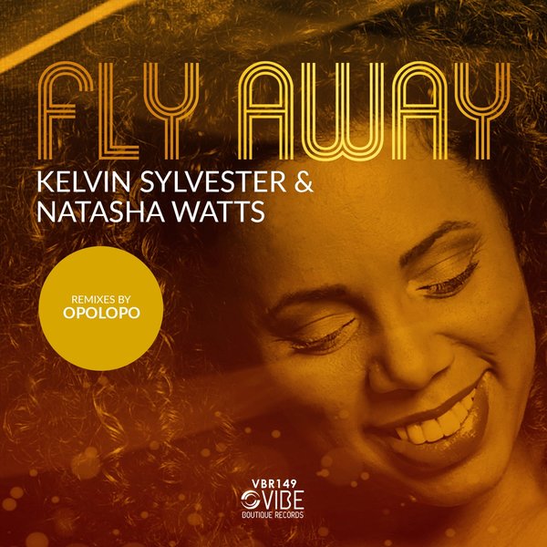 Kelvin Sylvester & Natasha Watts - Fly Away / Vibe Boutique Records