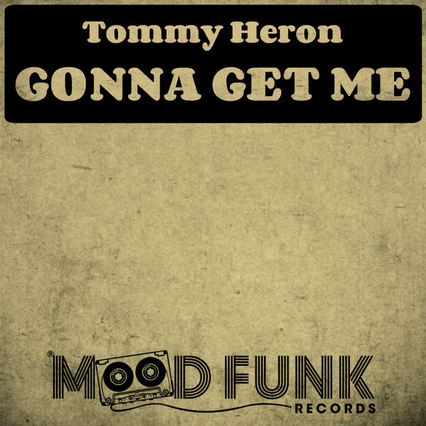 Tommy Heron - Gonna Get Me / Mood Funk Records