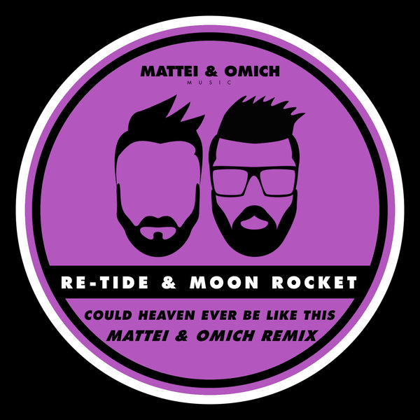 Re-Tide & Moon Rocket - Could Heaven Ever Be Like This (Mattei & Omich Remix) / Mattei & Omich Music