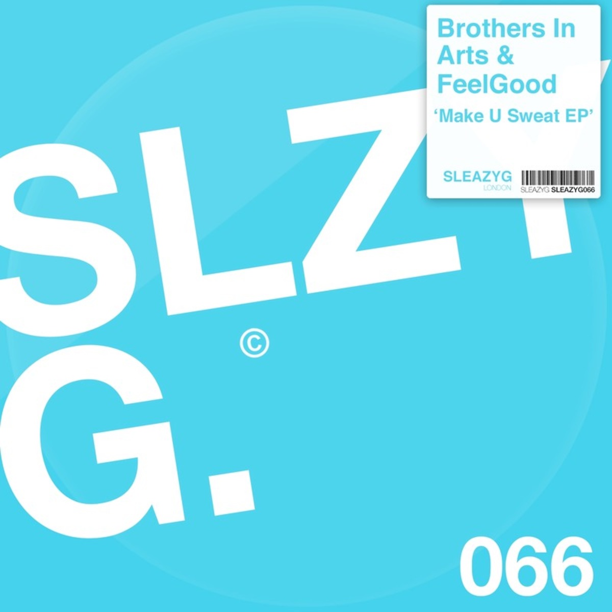 Brothers in Arts & FEELGOOD - Make U Sweat / Sleazy G